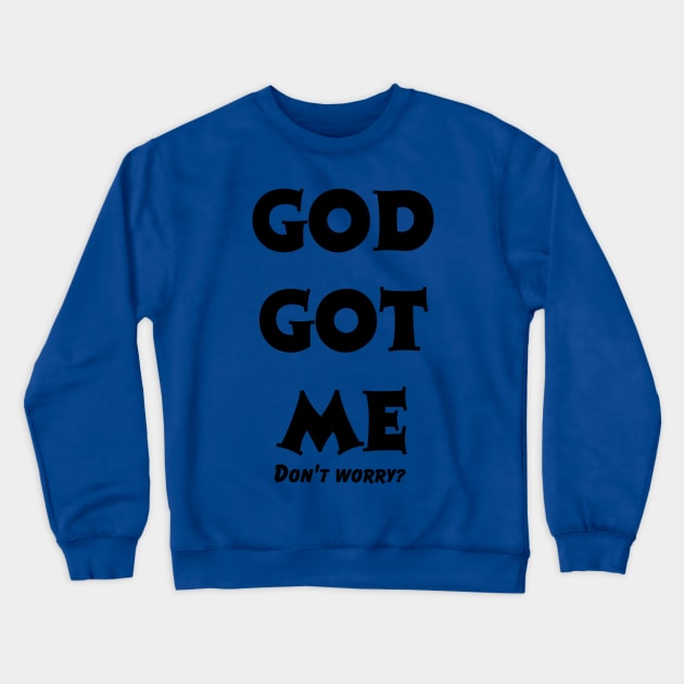 GOD GOT ME Crewneck Sweatshirt by Megaluxe 